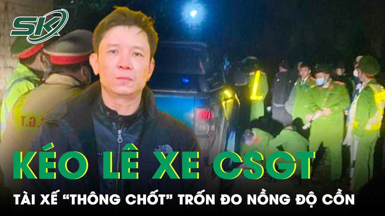 Cận Cảnh Tài Xế Xe Bán Tải “Thông Chốt” Đo Độ Nồng Cồn, Kéo Lê Xe CSGT Tóe Lửa Trên Đường | SKĐS