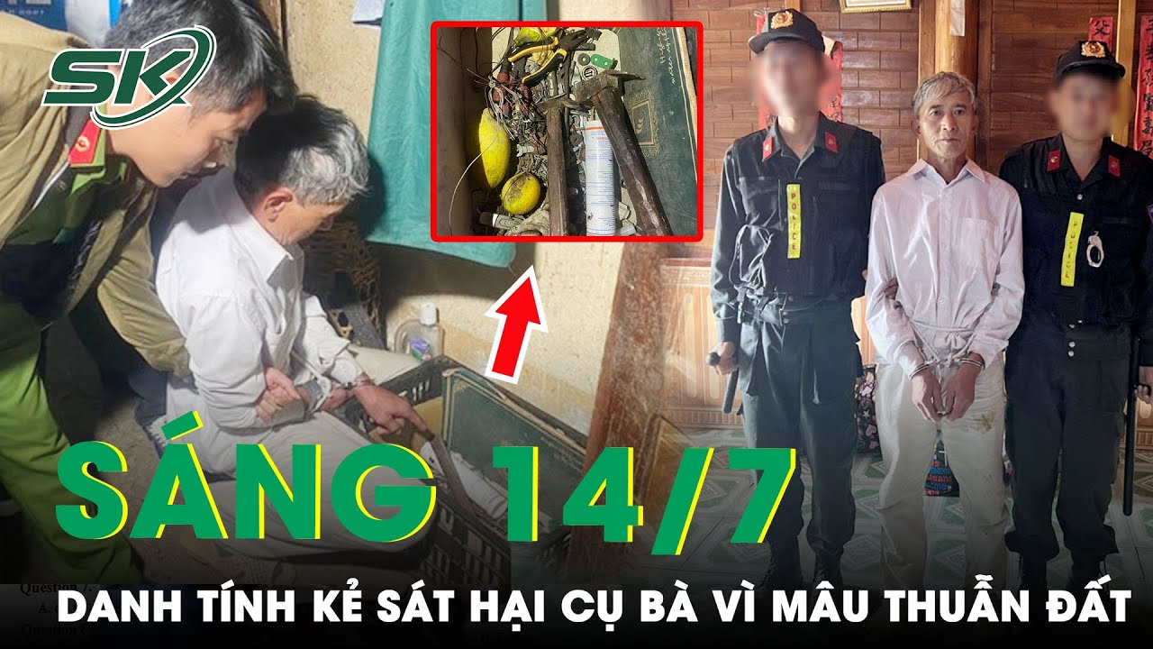 Sáng 14/7: Danh Tính Kẻ Sát Hại Cụ Bà 73 Tuổi Dã Man Vì Mâu Thuẫn Đất Ở Lai Châu | SKĐS