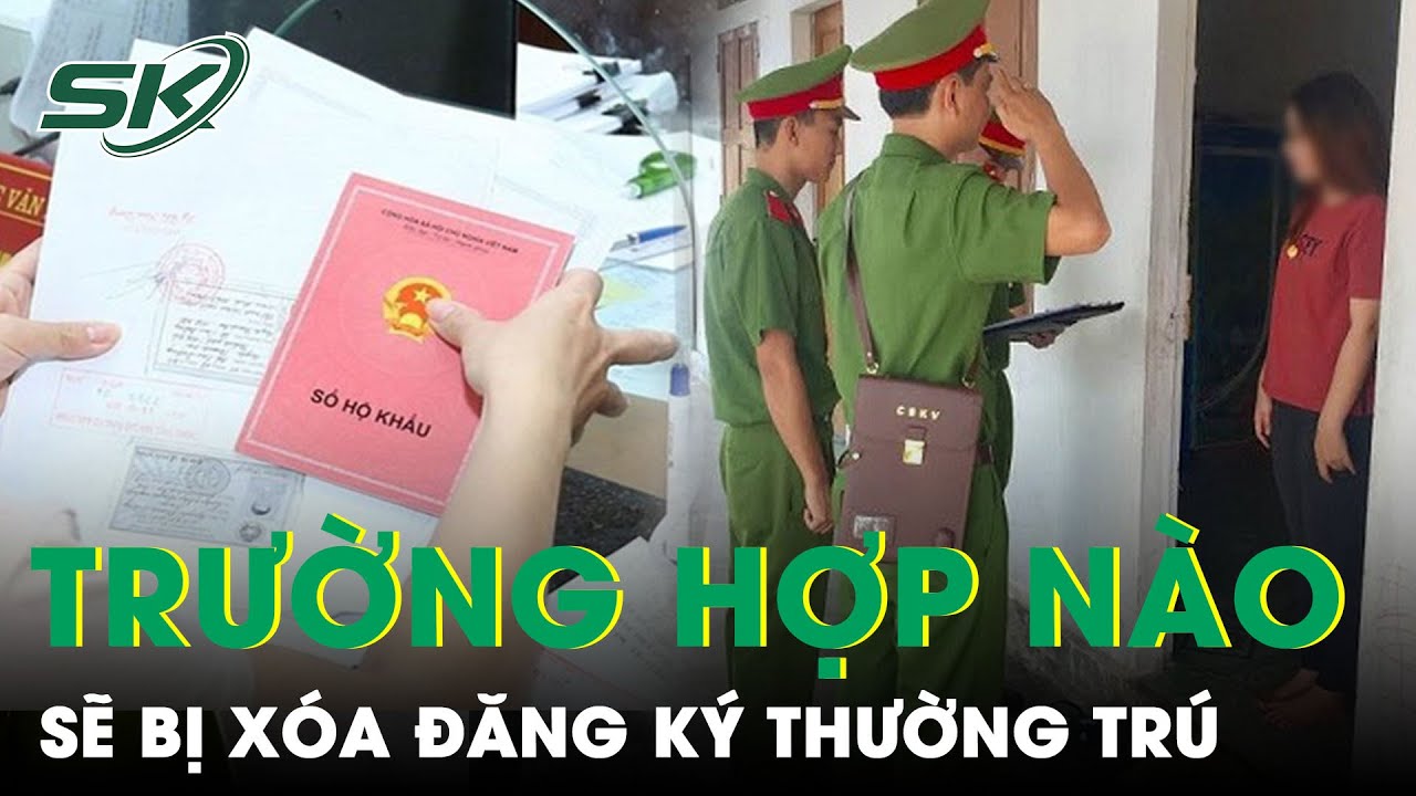 Trường Hợp Nào Người Dân Không Đăng Ký Tạm Trú Sẽ Bị Xóa Thường Trú | SKĐS