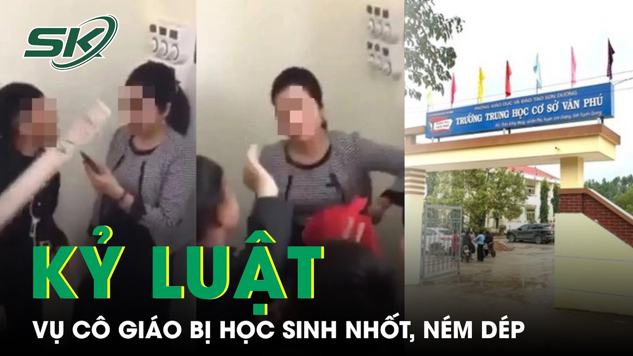 Vụ Cô Giáo Bị Học Sinh Nhốt, Ném Dép: Điều Chuyển Hiệu Trưởng, Kỷ Luật Cảnh Cáo Cô Giáo | SKĐS