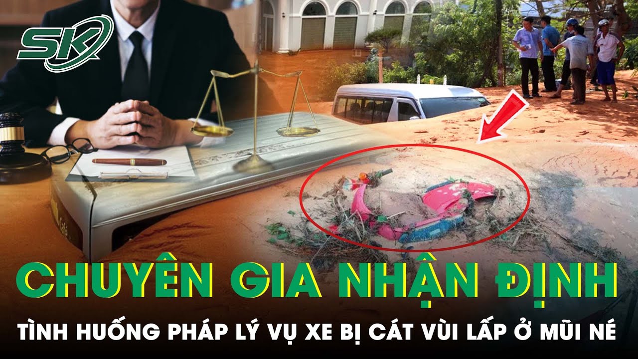 Tình Huống Pháp Lý Vụ Hàng Loạt Ô Tô Bị Bùn Cát Đỏ Vùi Lấp Ở Mũi Né: Ai Sẽ Bồi Thường? | SKĐS