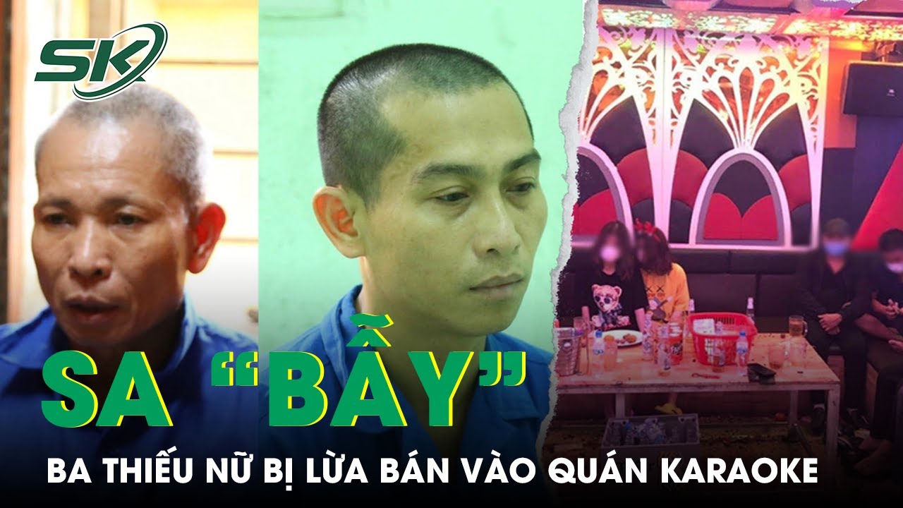 Trót Tin Việc Nhẹ Lương Cao, Ba Thiếu Nữ Bị Lừa Bán Vào Quán Karaoke | SKĐS