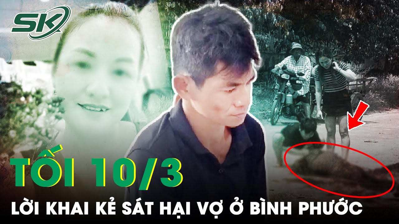 Tối 10/3: Chi Tiết Lời Khai Của Kẻ Sát Hại Vợ Dã Man, Mặc Con Trai Quỳ Khóc Van Xin | SKĐS