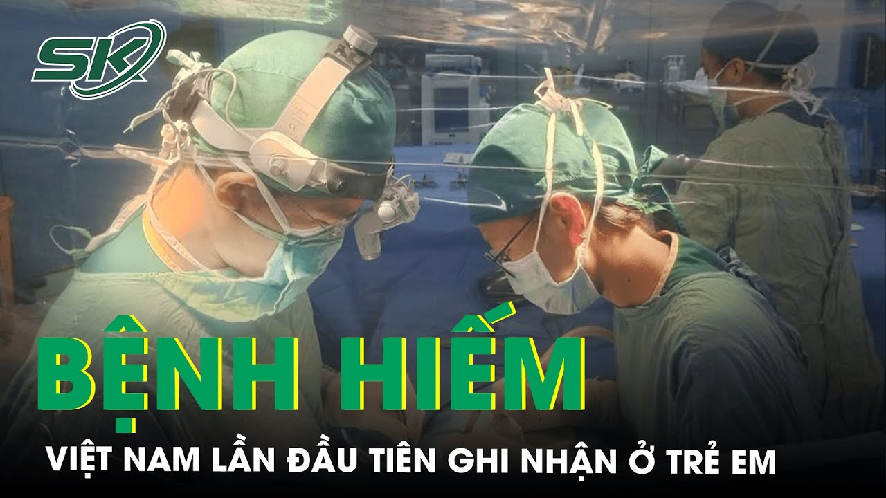 Bé Trai Mắc Bệnh Hiếm, Lần Đầu Tiên Ghi Nhận Ở Việt Nam I SKĐS