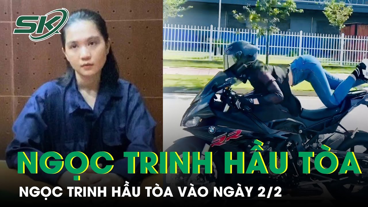 Người Mẫu Ngọc Trinh Sẽ Hầu Tòa Vào Ngày 2/2, Những Người Liên Quan Bị Xử Lý Ra Sao? | SKĐS