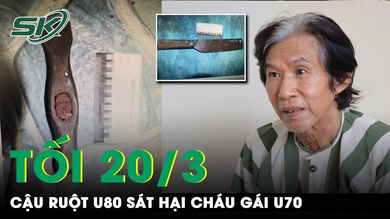 Tối 20/3: Chân Dung Lão Nông U80 Sát Hại Cháu Ruột U70 Do Mâu Thuẫn Phân Chia Đất Đai | SKĐS