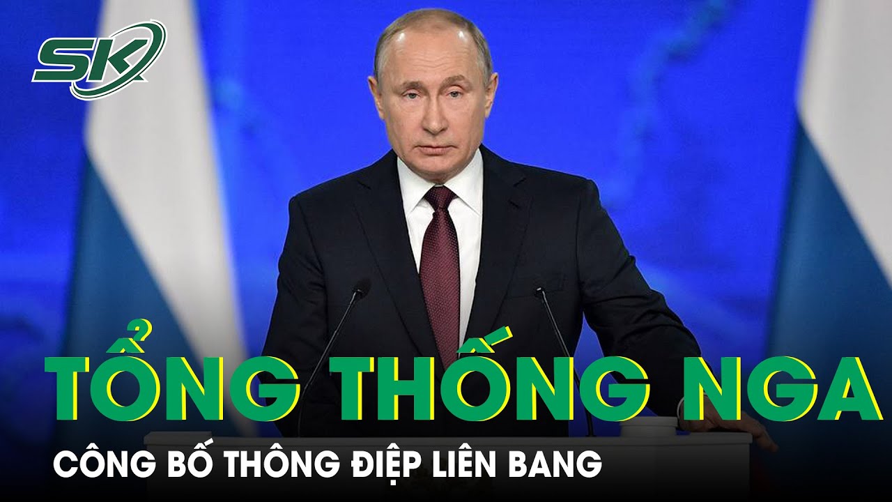 Tổng Thống Nga Putin Công Bố Thông Điệp Liên Bang, Cảnh Báo Các Nước Phương Tây | SKĐS