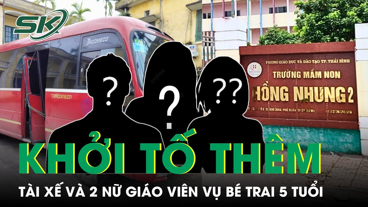 Nóng: Khởi Tố Thêm Tài Xế Và 2 Nữ Giáo Viên Trong Vụ Bé Trai T.ử Vo.ng Vì Bị Bỏ Quên Trên Xe | SKĐS