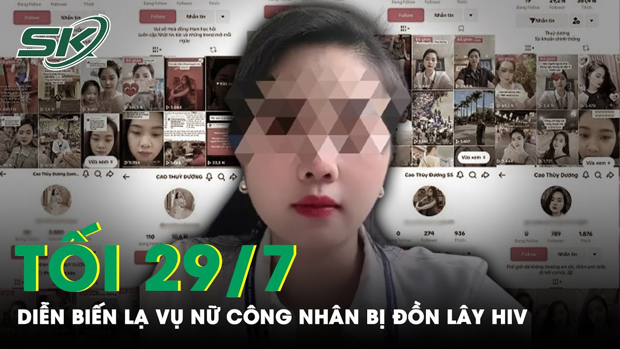 Tối 29/7: Diễn Biến “Lạ” Vụ Nữ Công Nhân Bị Đồn Lây Nhiễm HIV Cho 16 Người, Nạn Nhân Bất Lực Kêu Cứu