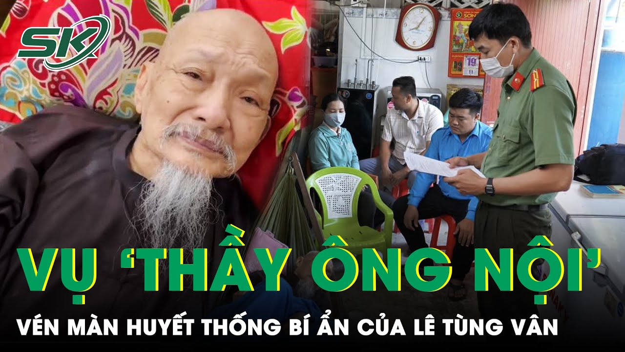 Vén Màn Huyết Thống ‘Bệnh Hoạn’ Của ‘Thầy Ông Nội’, 92 Tuổi Nằm Võng Nghe ‘Đọc Lệnh’ | SKĐS