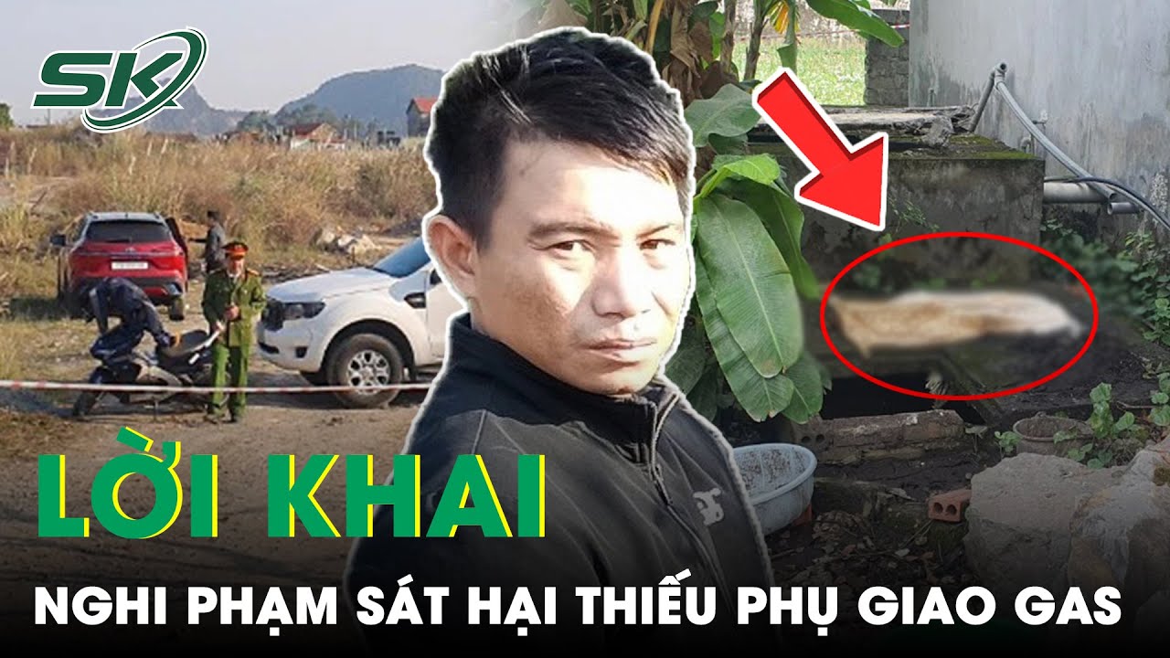 Lời Khai Của Nghi Phạm Sát Hại Thiếu Phụ Giao Gas Phi Tang 13 Năm Trước: Sát Hại Xong Cướp | SKĐS