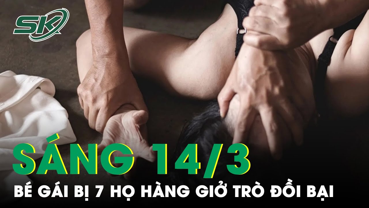 Sáng 14/3: Cô Ruột Tá Hỏa Phát Hiện Danh Tính 7 Nghi Phạm Từng Giở Trò Đồi Bại Với Cháu Gái | SKĐS