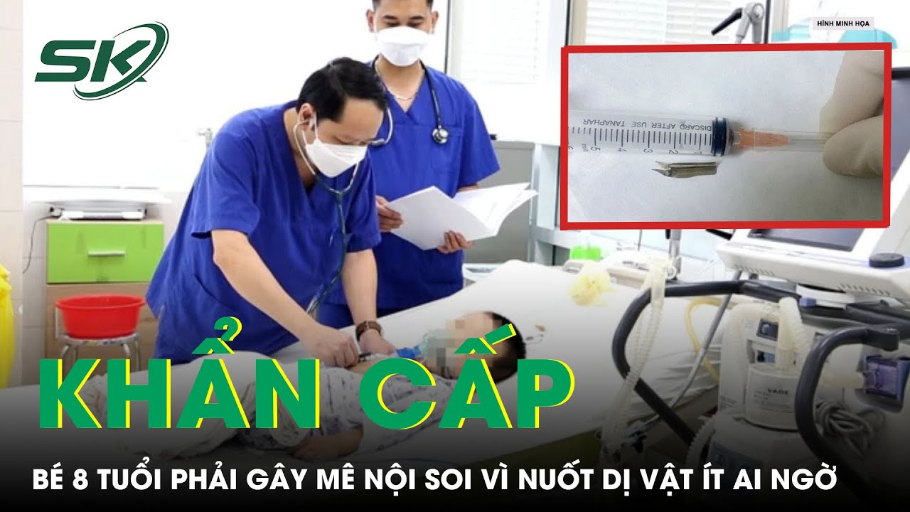 Bé 8 Tuổi Phải Gây Mê Nội Soi Khẩn Cấp Vì Nuốt Phải Dị Vật Ít Ai Ngờ | SKĐS