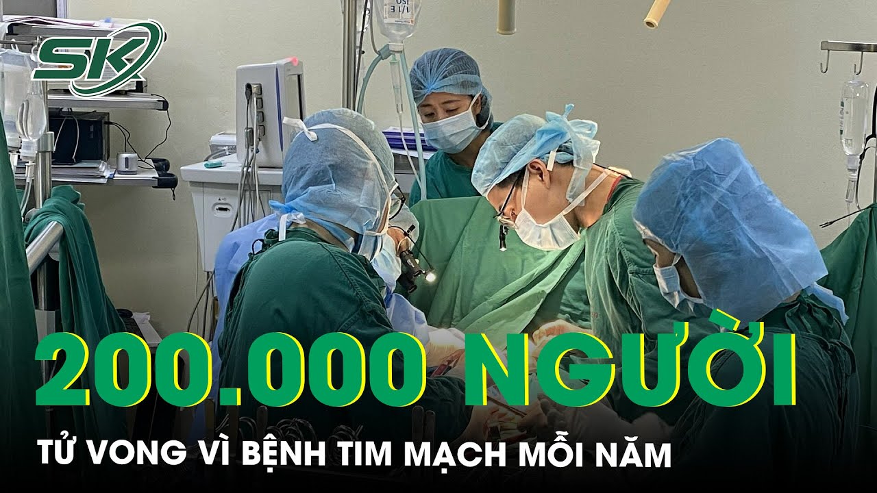 Khoảng 200.000 Người Việt T.ử Vong Vì Bệnh Tim Mạch Mỗi Năm | SKĐS