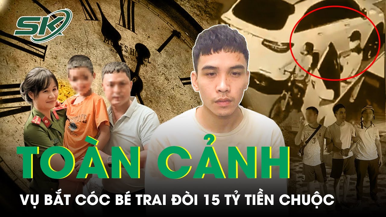 Toàn Cảnh Cuộc Truy Đuổi Nghẹt Thở Vụ Đối Tượng Bắt Cóc Bé Trai “Hét” Giá Chuộc Người 15 Tỷ | SKĐS