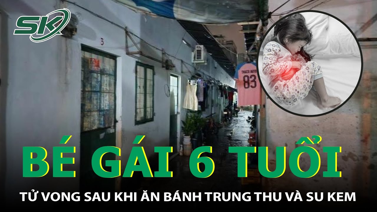 10 Trẻ Ngộ Độc, 1 Bé Gái Tử Vong Sau Khi Ăn Bánh Trung Thu Và Su Kem I SKĐS