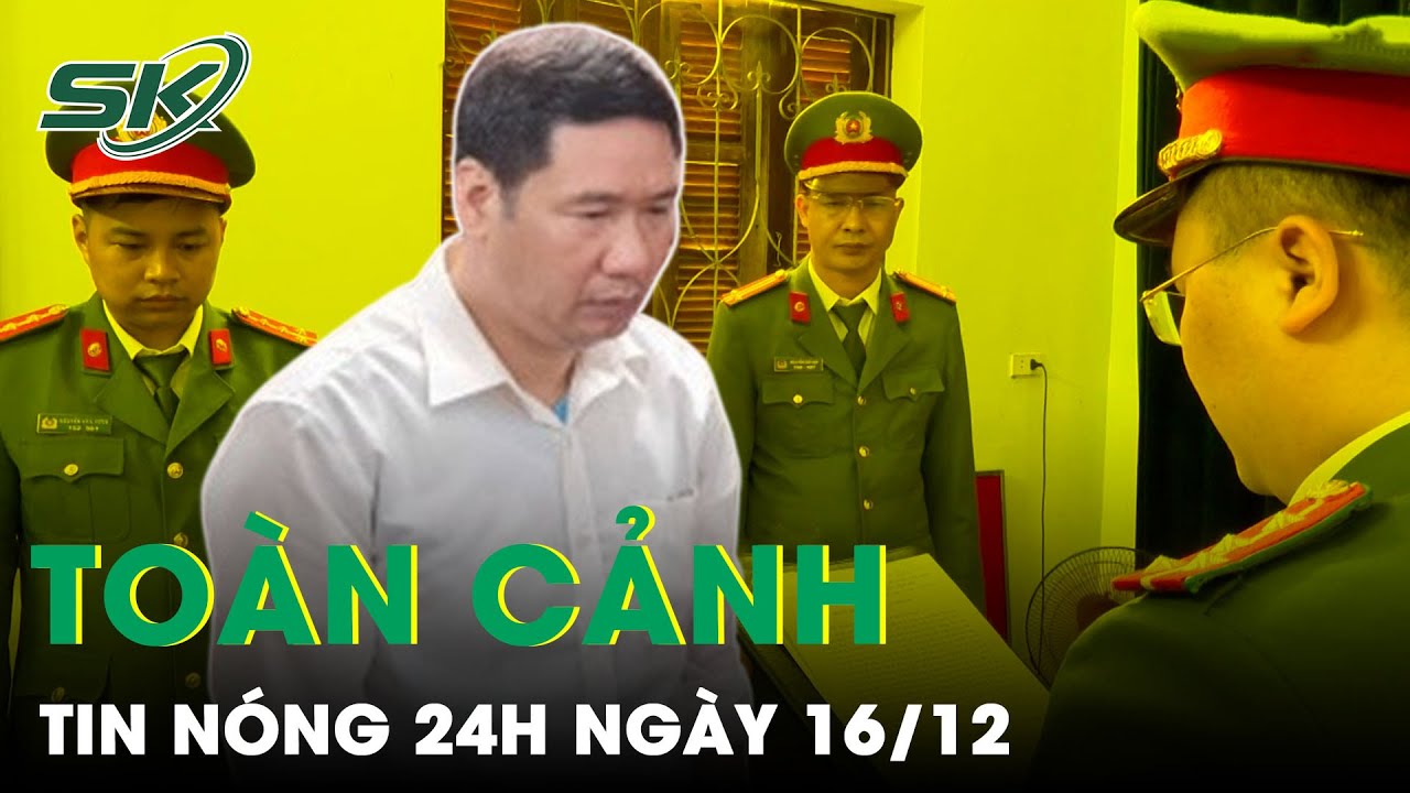 Toàn Cảnh Tin Nóng 24h Ngày 16/12| Tin Tức Thời Sự Cập Nhật Mới Nhất Hôm Nay | SKĐS