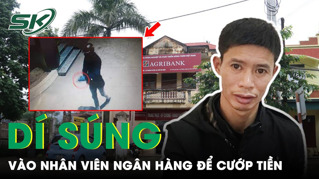 Dí Súng Vào Nhân Viên Ngân Hàng Để Cướp Tiền | SKĐS