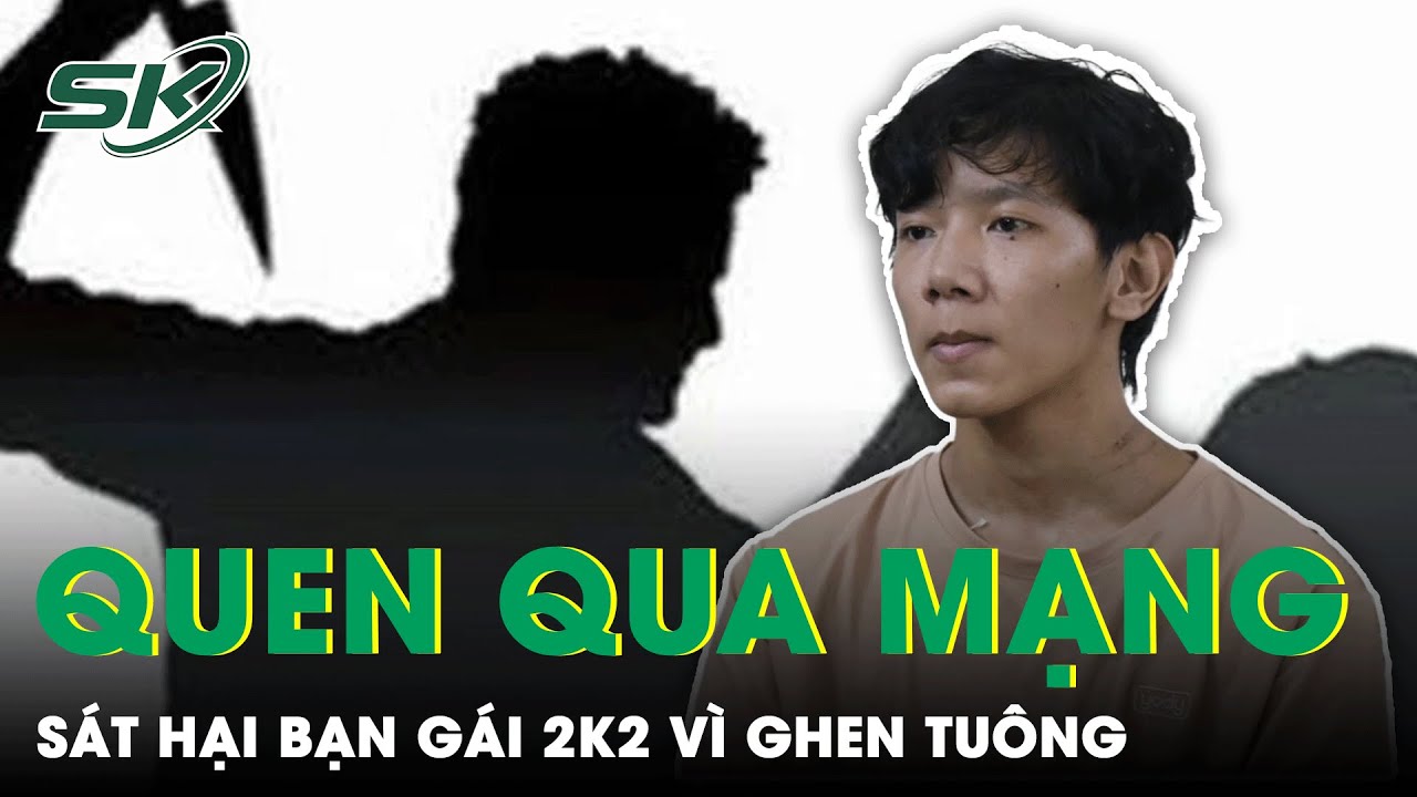 “Tính Sổ” Với Bạn Gái Quen Qua Mạng Chỉ Vì Nghi Ngờ Có Người Yêu Khác | SKĐS