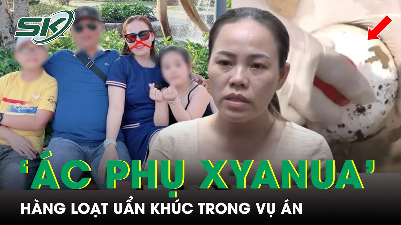 Hàng Loạt Uẩn Khúc Trong Vụ ‘Ác Phụ Xyanua’ Đầu Độc Chồng Và Cháu Ruột Ở Đồng Nai | SKĐS