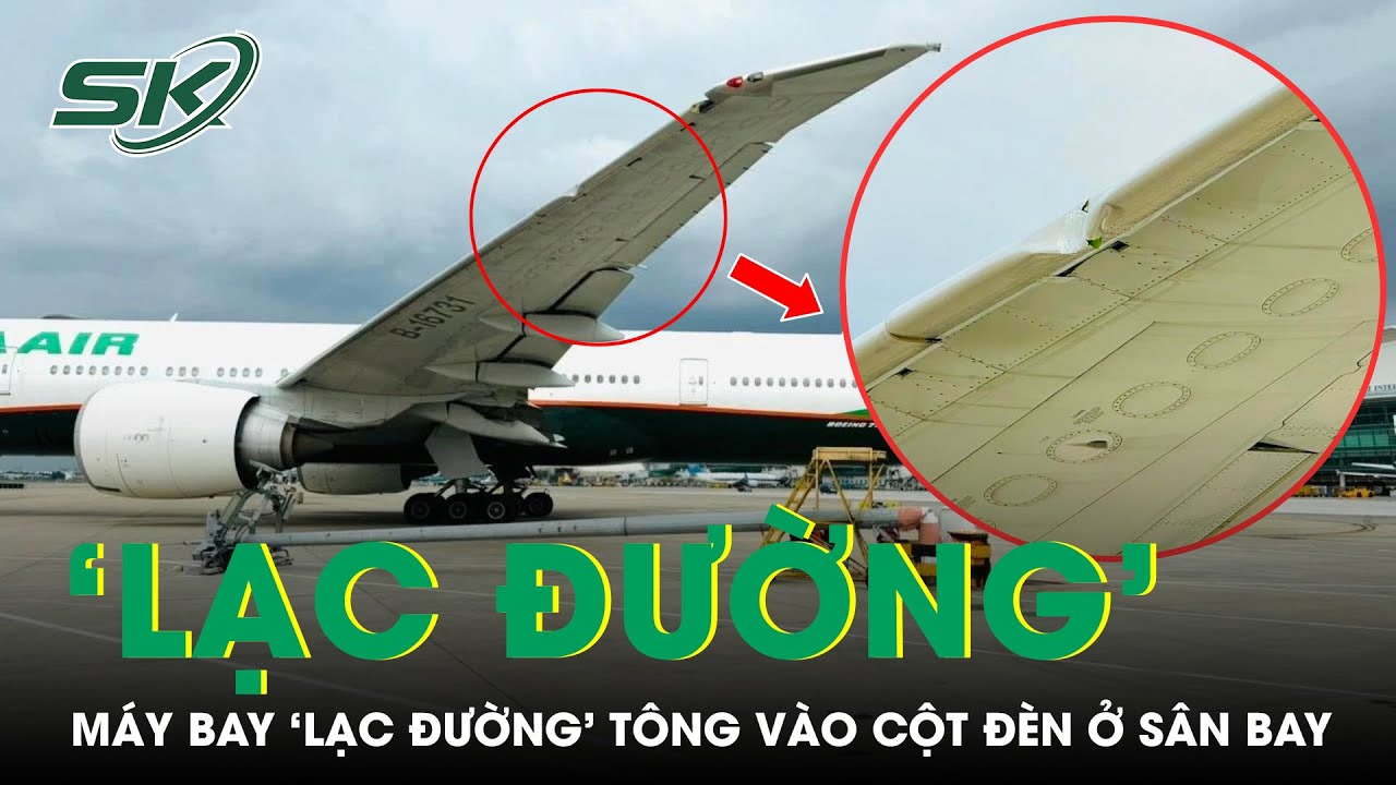 Máy Bay ‘Lạc Đường’, Bị ‘Móp Cánh’ Vì Tông Vào Cột Đèn Ở Sân Bay Tân Sơn Nhất | SKĐS