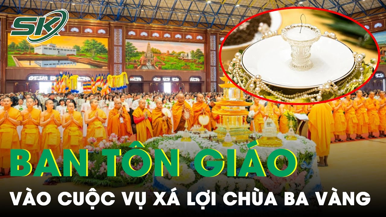 Ban Tôn Giáo Quảng Ninh Làm Việc Với Chùa Ba Vàng Vụ Xá Lợi Tóc Đức Phật Chuyển Động | SKĐS