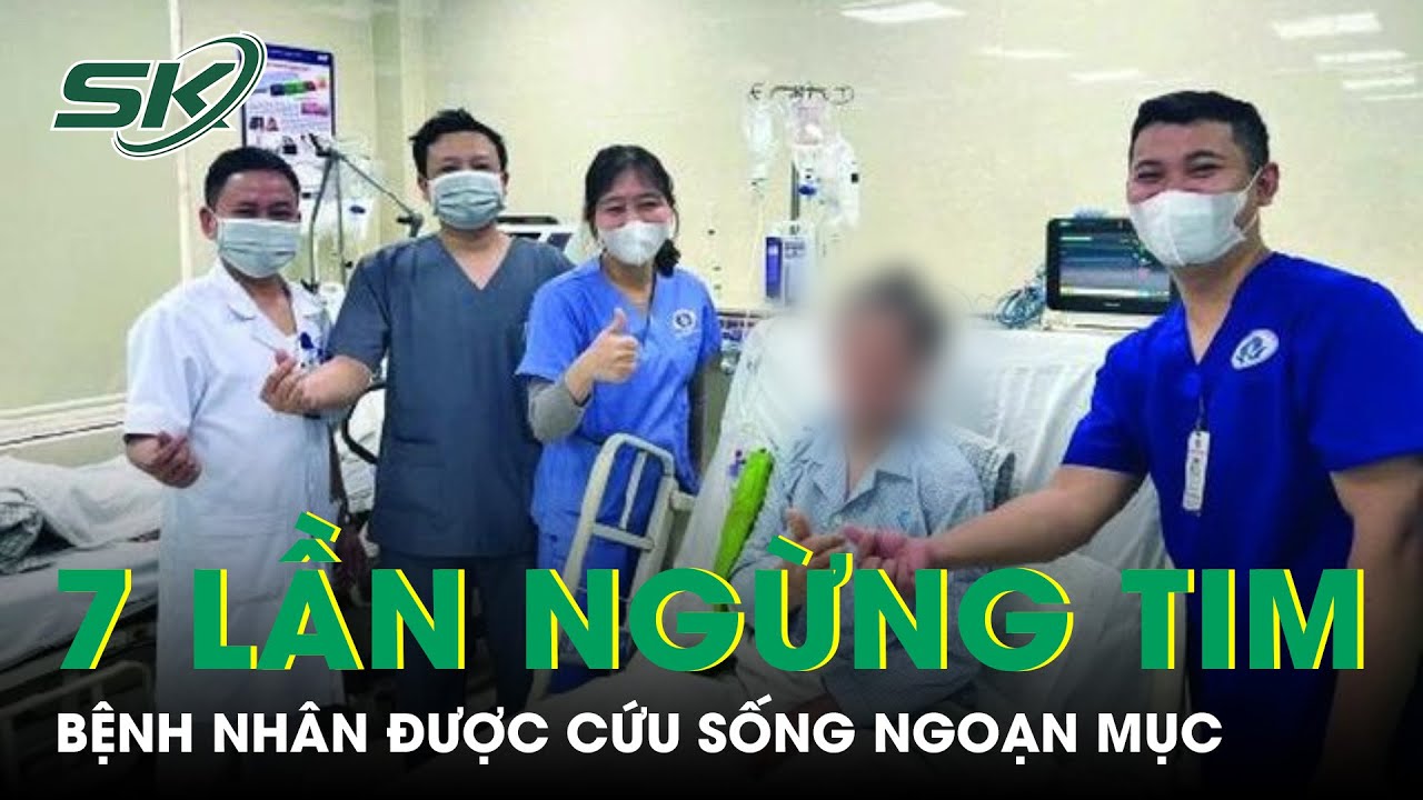 7 Lần Ngừng Tim, Nữ Bệnh Nhân Được Cứu Sống Ngoạn Mục | SKĐS