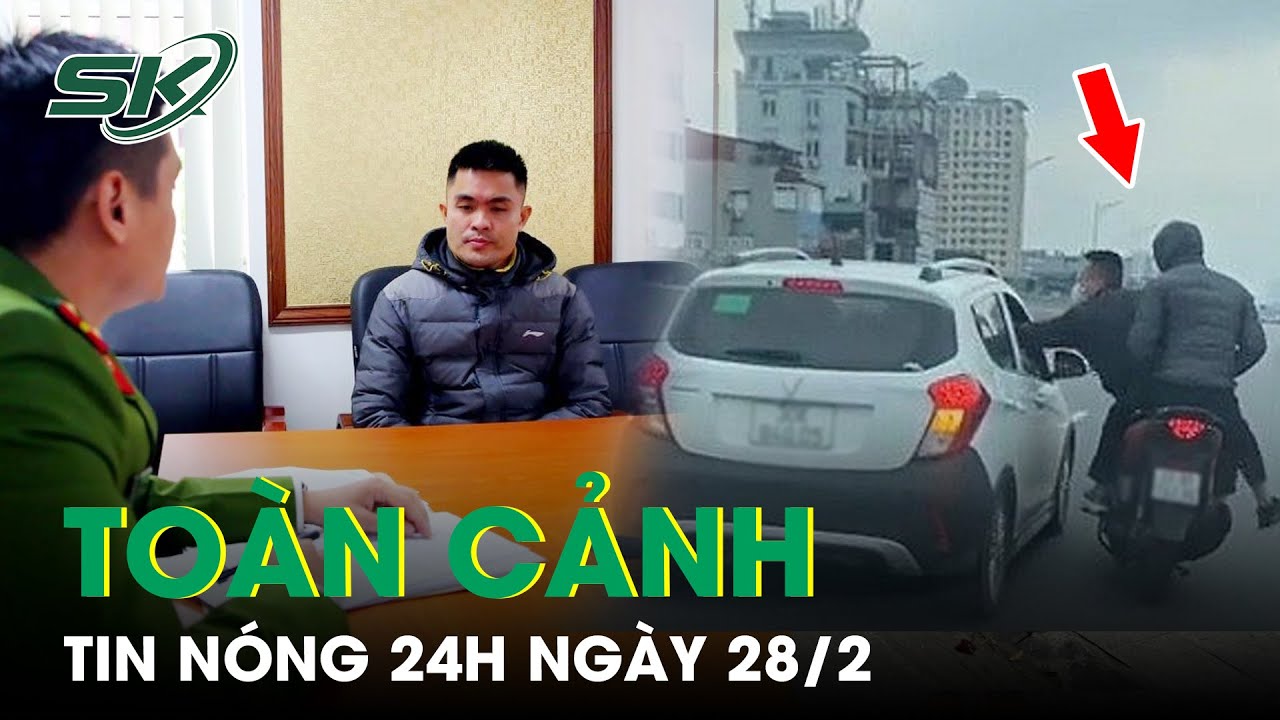 Toàn Cảnh Tin Nóng 24h Ngày 28/2 | Tin Tức Thời Sự Cập Nhật Mới Nhất Hôm Nay | SKĐS