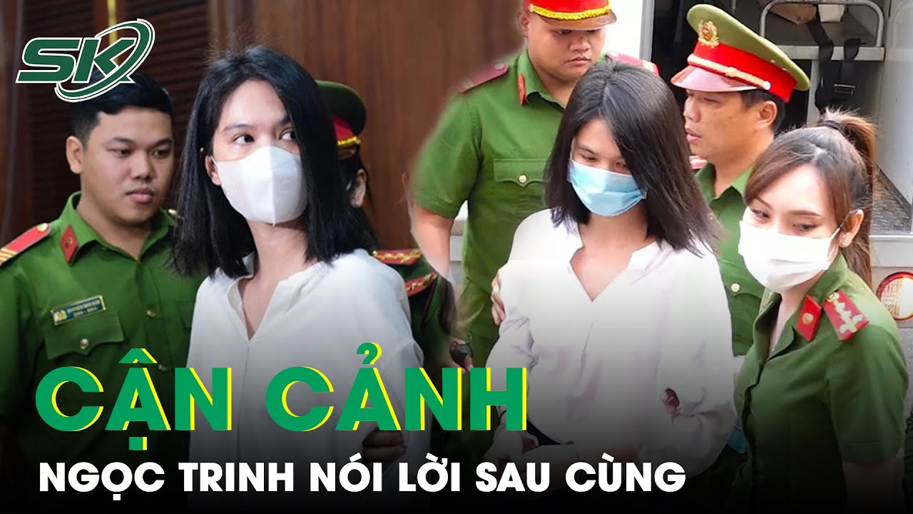 Clip Ngọc Trinh Nghẹn Ngào Nói Lời Sau Cùng, Xin Lỗi Vì Làm Liên Lụy Người Khác Vào Vụ Án | SKĐS