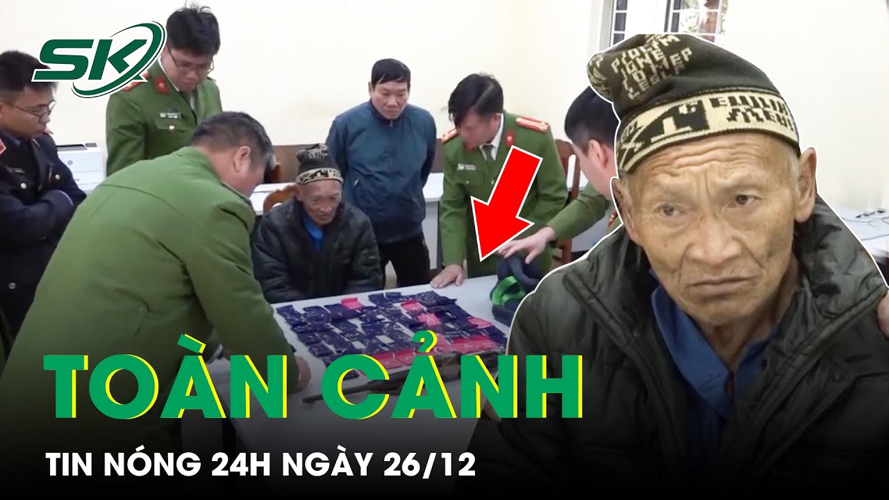 Toàn Cảnh Tin Nóng 24h Ngày 26/12 | Tin Tức Thời Sự Cập Nhật Mới Nhất Hôm Nay | SKĐS