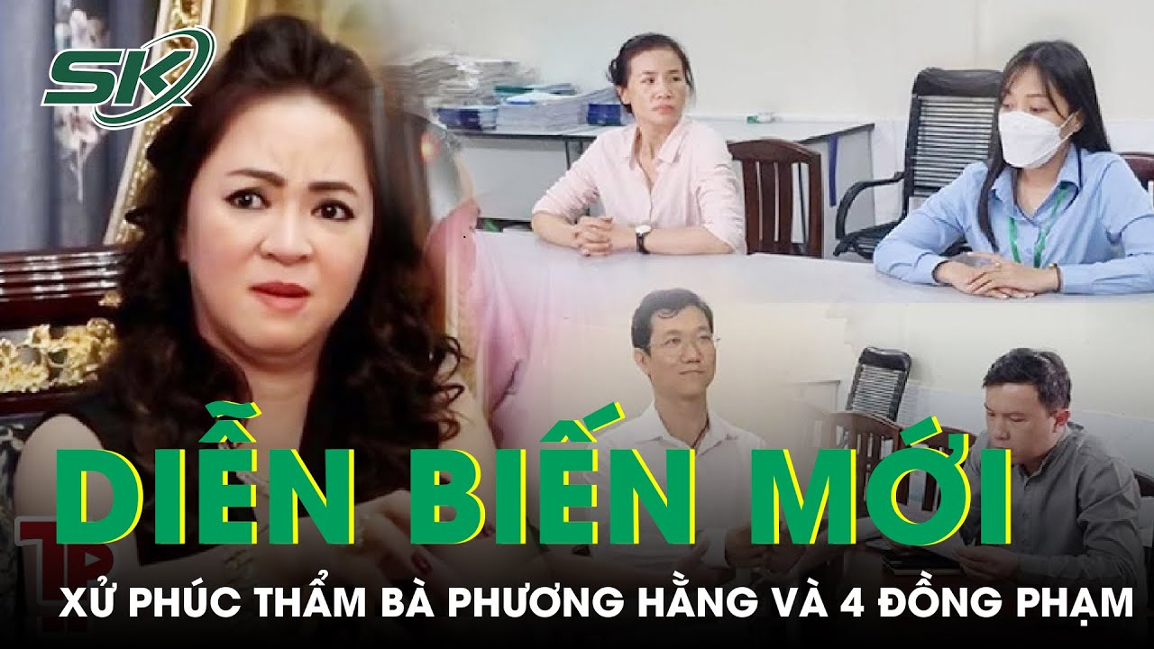 Diễn Biến Mới Phiên Xét Xử Phúc Thẩm Bà Nguyễn Phương Hằng Và 4 Đồng Phạm | SKĐS