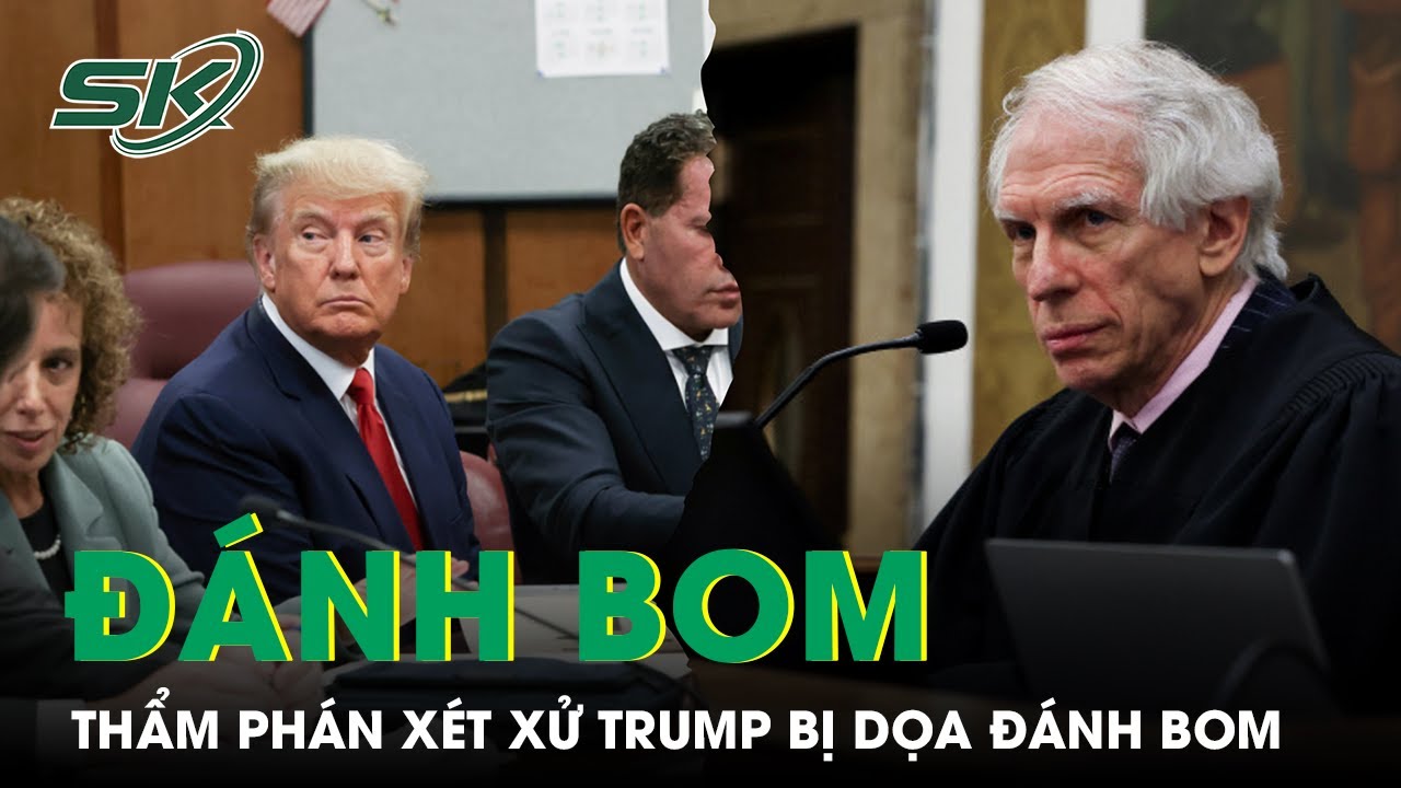 Chủ Tọa Xử Vụ Kiện Của Ông Donald Trump Bị Dọa Đánh Bom | SKĐS