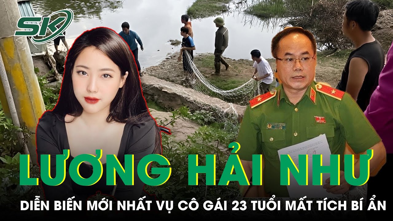 Công An Hà Nội Thông Tin Vụ Cô Gái Lương Hải Như (23 Tuổi) Mất Tích Bí Ẩn Hơn 1 Năm Qua | SKĐS