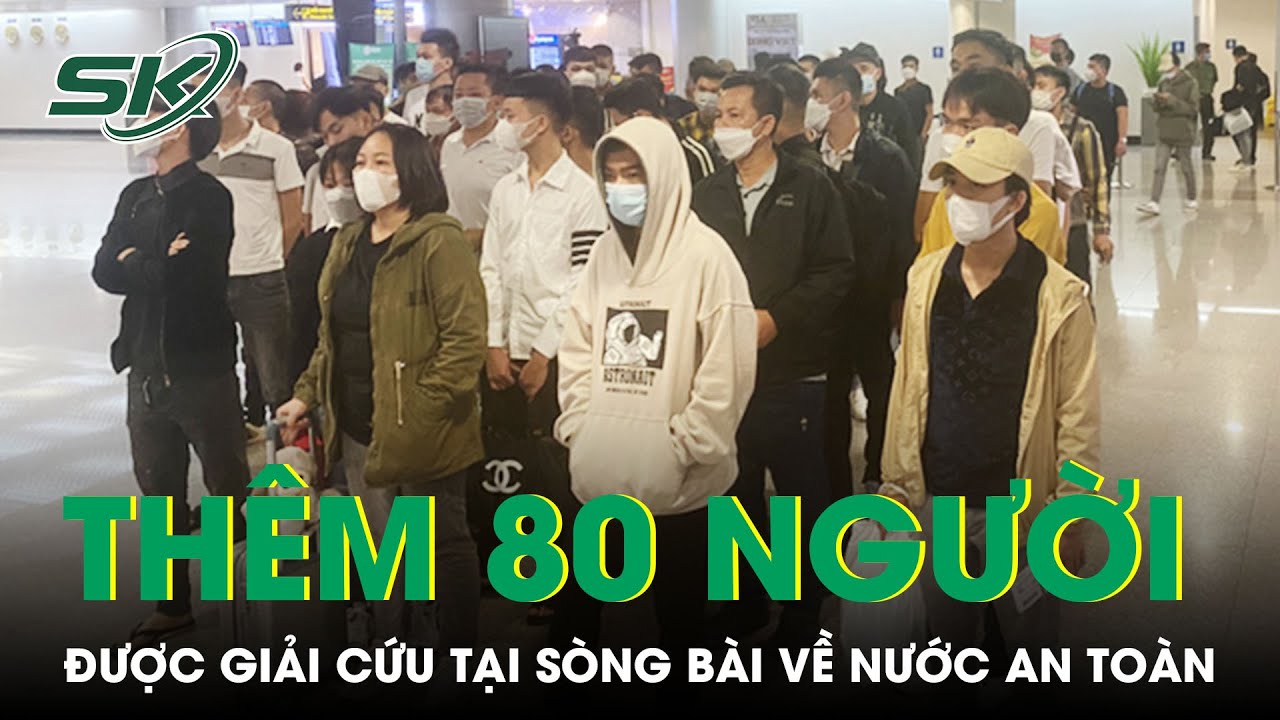 Thêm 80 Công Dân VN Được Đưa Về Nước, Nâng Tổng Số Lên 140 Người An Toàn Trở Về Việt Nam | SKĐS