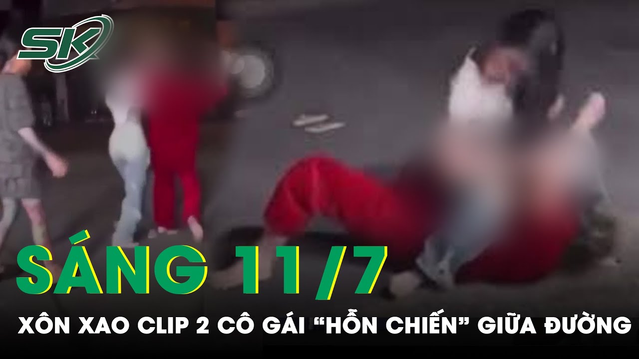 Sáng 11/7: Xôn Xao Clip 2 Cô Gái “Hỗn Chiến” Giữa Đường Lúc Rạng Sáng Trong Sự Cổ Vũ Của Nhiều Người