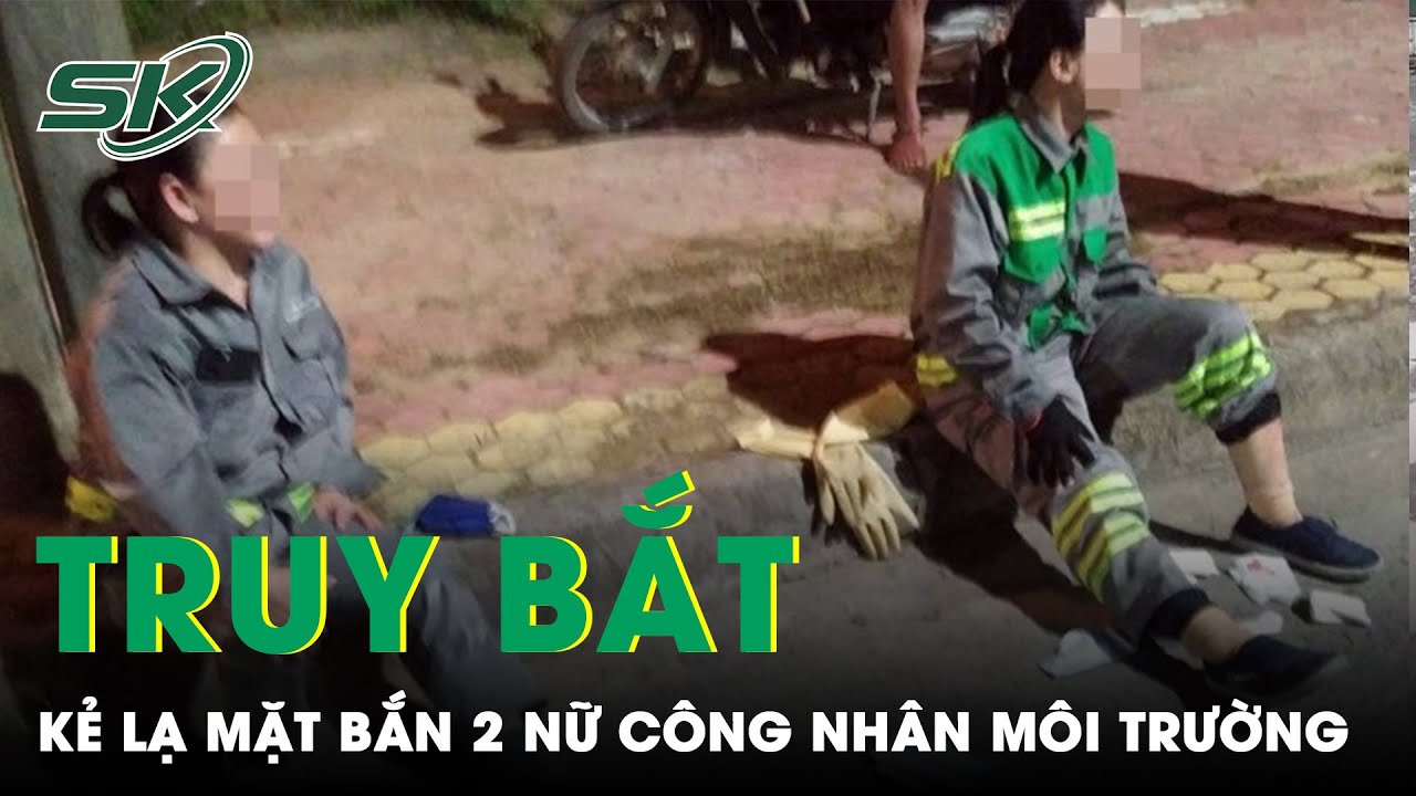 Khẩn Trương Truy Bắt Kẻ Lạ Mặt Bắn 2 Nữ Công Nhân Vệ Sinh Môi Trường Trọng Thương Ở Quảng Ngãi |SKĐS