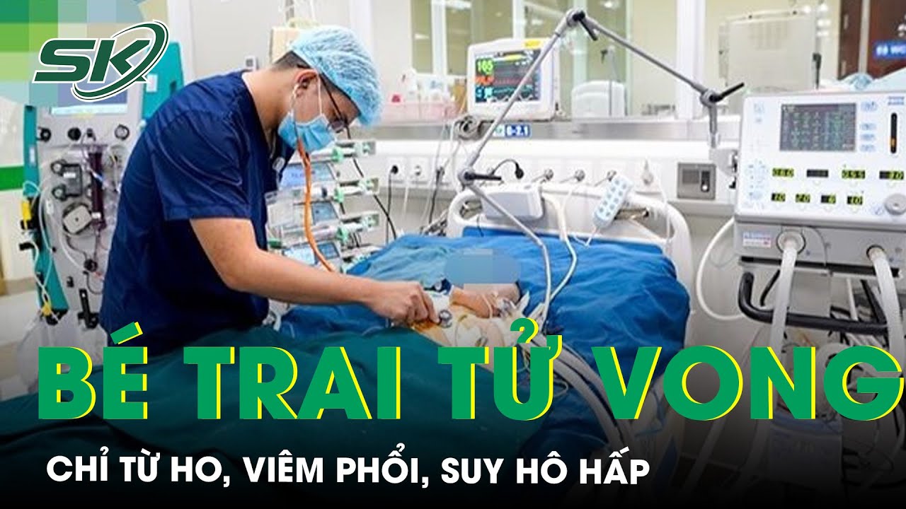 T.ử Vong Do Suy Hô Hấp, Suy Thần Kinh, Tổn Thương Phổi, Nhiễm Khuẩn Huyết Tụ Cầu | SKĐS