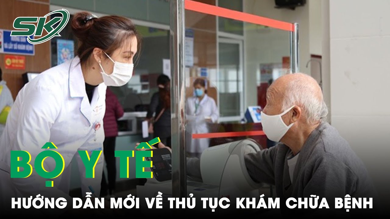 Bộ Y Tế Hướng Dẫn Mới Nhất 5 Thủ Tục Hành Chính Về Khám Chữa Bệnh | SKĐS