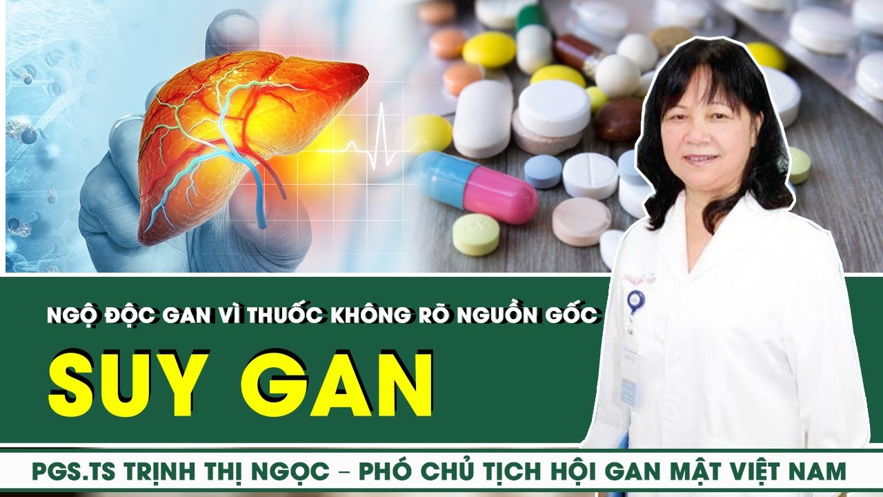 Cảnh Báo Suy Gan, Ngộ Độc Gan Vì Thuốc Không Rõ Nguồn Gốc | SKĐS