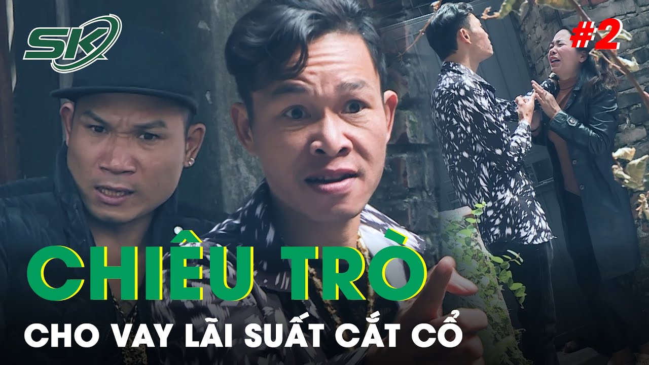 Lật Tẩy Chiêu Trò Cho Vay Lãi Suất Cắt Cổ - Tập Đoàn Tín Dụng Đen Nam Long (P2) | SKĐS