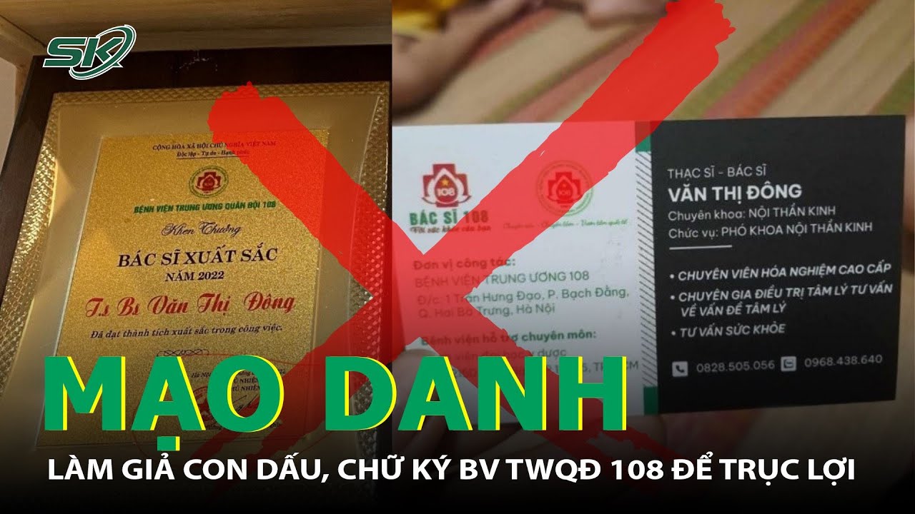 Mạo Danh Làm Giả Con Dấu, Chữ Ký Bệnh Viện Trung Ương Quân Đội 108 Để Trục Lợi | SKĐS