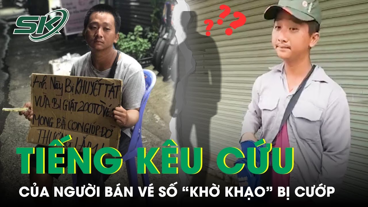 Tiếng Kêu Cứu Của Người Đàn Ông "Khờ Khạo" Nghi Bị Cướp 200 Tờ Vé Số I SKĐS