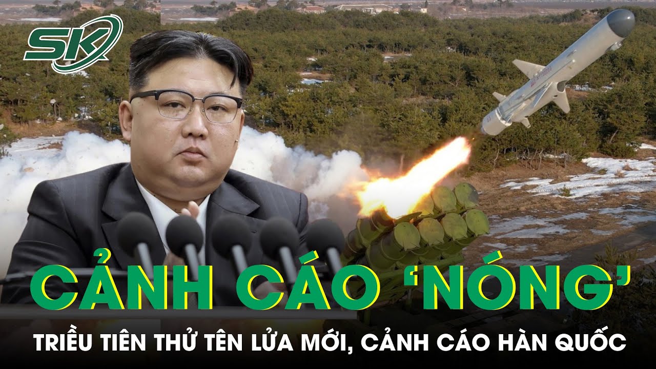 Triều Tiên Thử Tên Lửa Đời Mới, Ông Kim Jong-Un Cảnh Cáo ‘Nóng’ Tới Hàn Quốc | SKĐS