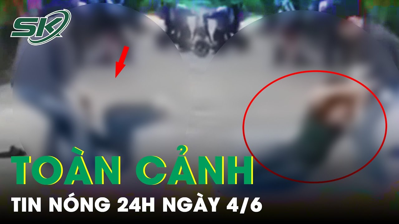 Toàn Cảnh Tin Nóng 24h Ngày 4/6 | Tin Tức Thời Sự Cập Nhật Mới Nhất Hôm Nay | SKĐS