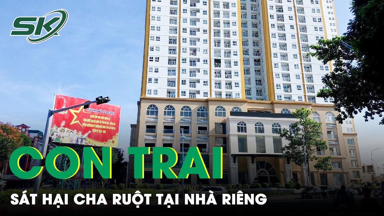 Nghi Án Con Trai Có Dấu Hiệu Tâm Thần Đoạt Mạng Cha Ruột Tại Nhà Riêng | SKĐS