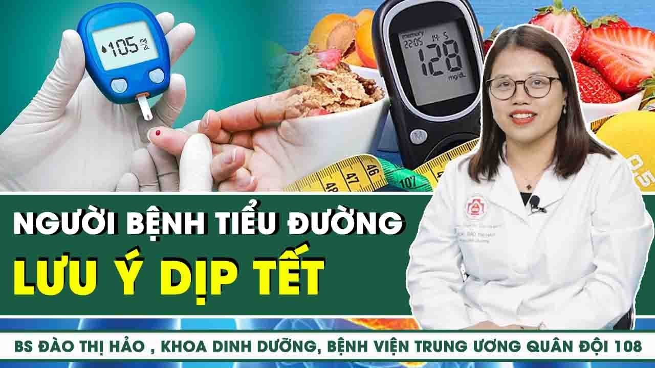 Người Bệnh Tiểu Đường Cần Lưu Ý Gì Dịp Tết Đến? | SKĐS