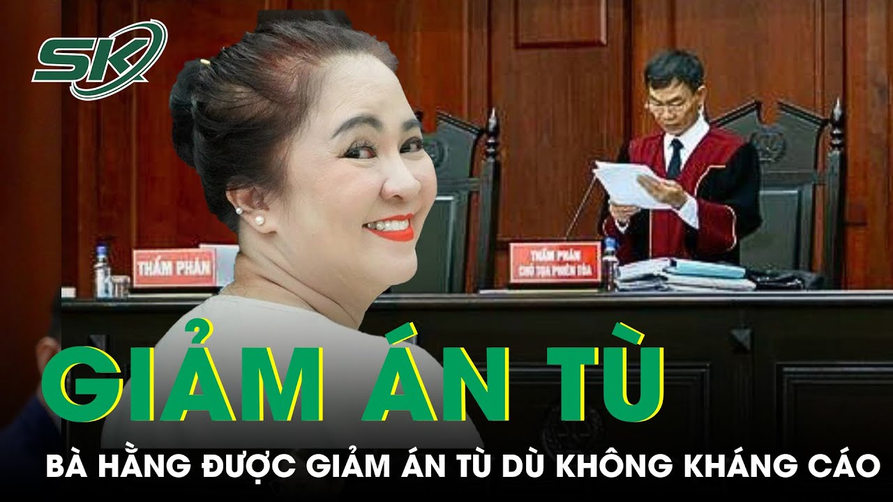 Bà Nguyễn Phương Hằng Được Giảm 3 Tháng Tù Dù Không Kháng Cáo | SKĐS