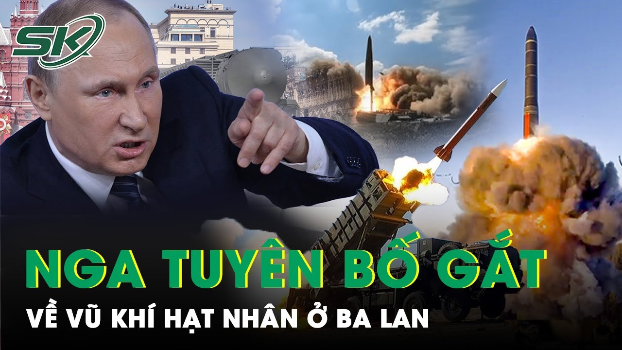 Nga Tuyên Bố Gắt, Cảnh Báo Sẽ Tấn Công Nếu Ba Lan Tiếp Nhận Vũ Khí Hạt Nhân Từ NATO | SKĐS