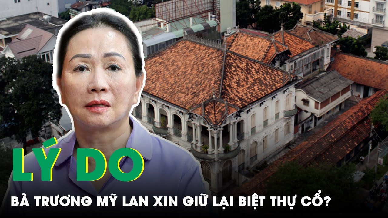 Vì Sao Bà Trương Mỹ Lan Tha Thiết Xin Giữ Lại “Biệt Thự Phương Nam” Trị Giá 700 Tỷ Đồng? | SKĐS