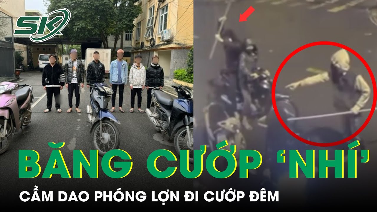 Bắt Băng Cướp Nhí Cầm Dao Phóng Lợn Gây Ra Hàng Loạt Vụ Cướp Đêm Ở Hà Nội | SKĐS